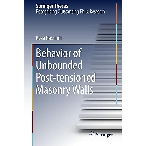 Behavior of Unbounded Post- tensioned Masonry Walls / Springer Theses, Reza Hassanli
