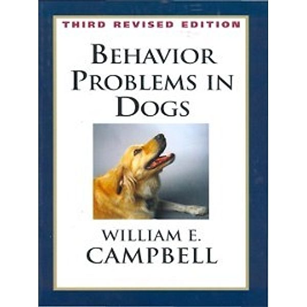 BEHAVIOR PROBLEMS IN DOGS 3RD EDITION, William Campbell