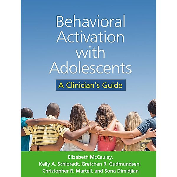Behavioral Activation with Adolescents, Elizabeth Mccauley, Kelly A. Schloredt, Gretchen R. Gudmundsen, Christopher R. Martell, Sona Dimidjian