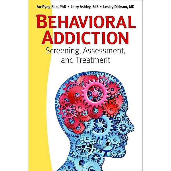 Behavioral Addiction, An-Pyng Sun, Larry Ashley, Lesley Dickson