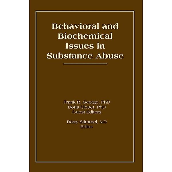 Behavioral and Biochemical Issues in Substance Abuse, Doris Clouet, Frank R George, Barry Stimmel