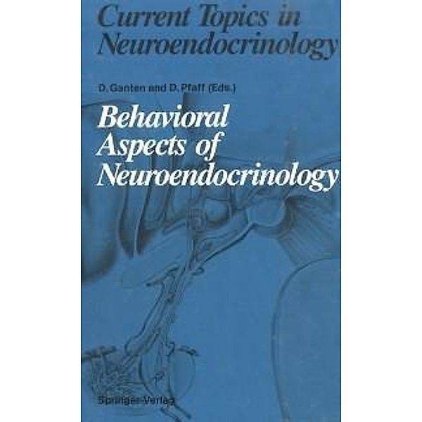 Behavioral Aspects of Neuroendocrinology / Current Topics in Neuroendocrinology Bd.10