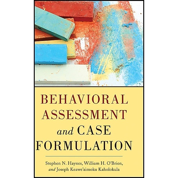 Behavioral Assessment and Case Formulation, Stephen N. Haynes, William O'Brien, Joseph Kaholokula