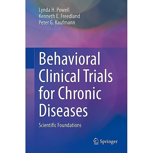 Behavioral Clinical Trials for Chronic Diseases, Lynda H. Powell, Kenneth E. Freedland, Peter G. Kaufmann