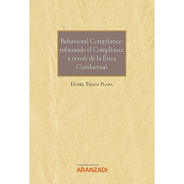 Behavioral Compliance: reforzando el Compliance a través de la Ética Conductual / Monografía Bd.1280, Daniel Tejada Plana