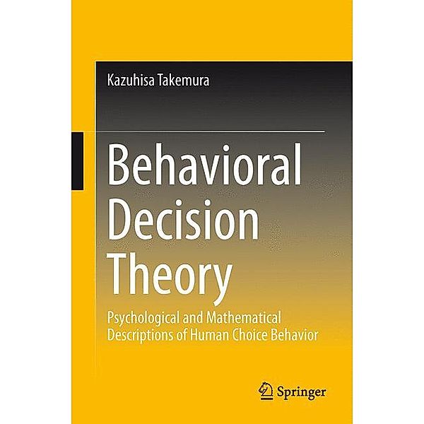 Behavioral Decision Theory, Kazuhisa Takemura