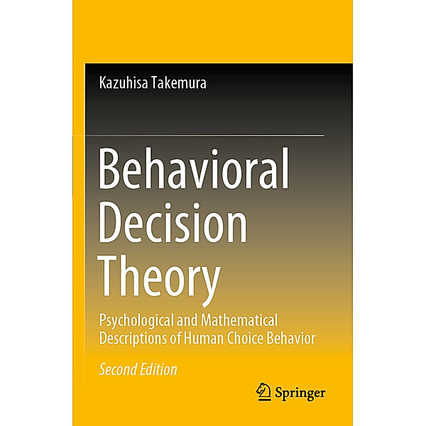 Behavioral Decision Theory, Kazuhisa Takemura