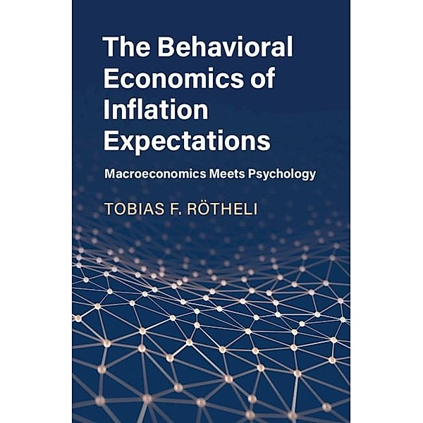 Behavioral Economics of Inflation Expectations, Tobias F. Rotheli