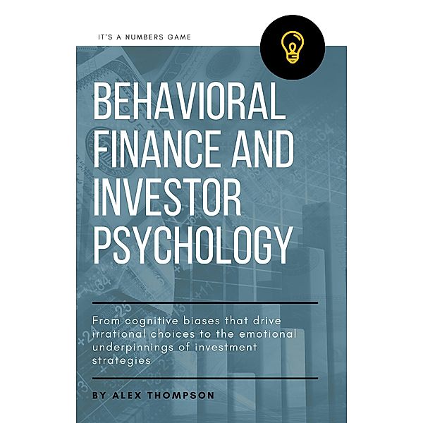 Behavioral Finance and Investor Psychology, Alex Thompson