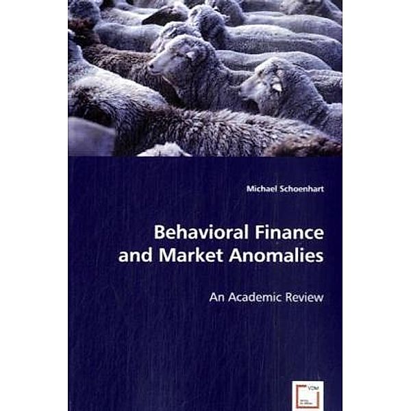 Behavioral Finance and Market Anomalies, Michael Schoenhart