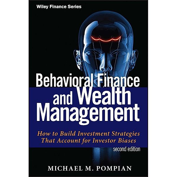 Behavioral Finance and Wealth Management / Wiley Finance Editions, Michael M. Pompian