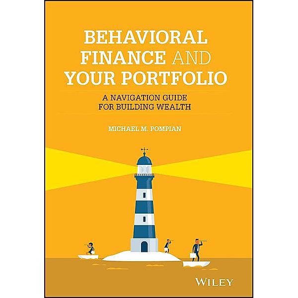 Behavioral Finance and Your Portfolio / Wiley Finance Editions, Michael M. Pompian