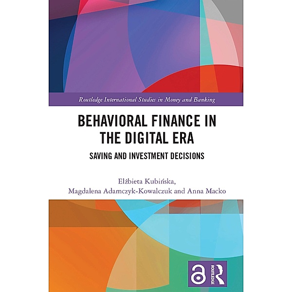 Behavioral Finance in the Digital Era, Elzbieta Kubinska, Magdalena Adamczyk-Kowalczuk, Anna Macko