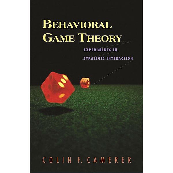 Behavioral Game Theory / The Roundtable Series in Behavioral Economics, Colin F. Camerer