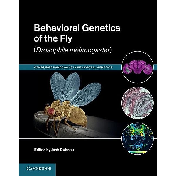 Behavioral Genetics of the Fly (Drosophila Melanogaster) / Cambridge Handbooks in Behavioral Genetics