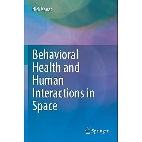 Behavioral Health and Human Interactions in Space, Nick Kanas