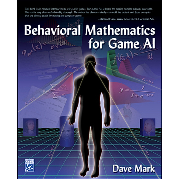 Behavioral Mathematics for Game AI, Dave Mark