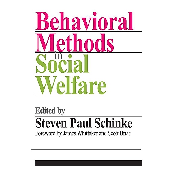 Behavioral Methods in Social Welfare, Steven Paul Schinke, James. K Whittaker, Scott Briar