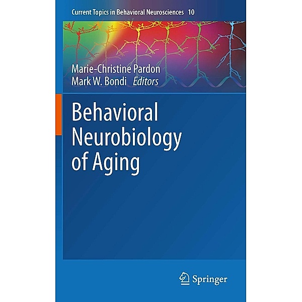 Behavioral Neurobiology of Aging / Current Topics in Behavioral Neurosciences Bd.10