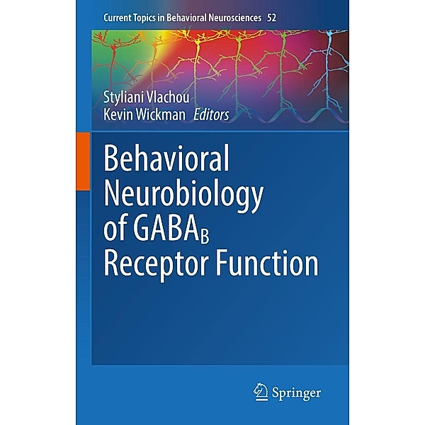 Behavioral Neurobiology of GABAB Receptor Function / Current Topics in Behavioral Neurosciences Bd.52