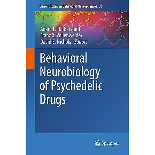 Behavioral Neurobiology of Psychedelic Drugs / Current Topics in Behavioral Neurosciences Bd.36