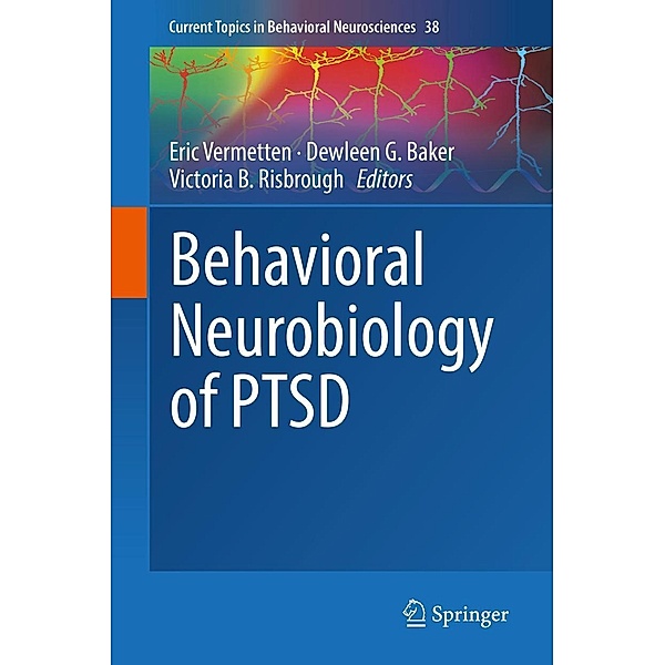 Behavioral Neurobiology of PTSD / Current Topics in Behavioral Neurosciences Bd.38