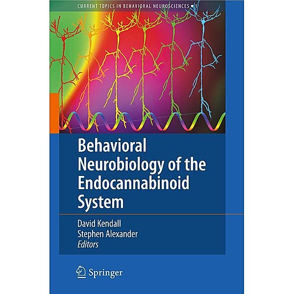 Behavioral Neurobiology of the Endocannabinoid System / Current Topics in Behavioral Neurosciences Bd.1, Stephen Alexander, Dave Kendall