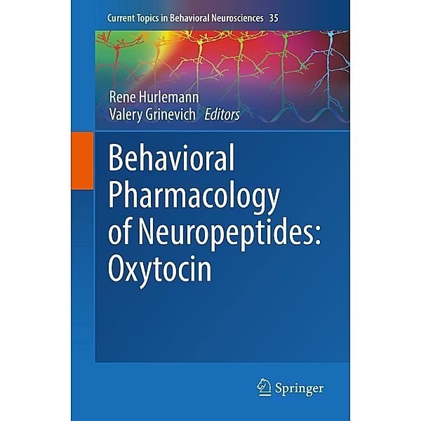 Behavioral Pharmacology of Neuropeptides: Oxytocin / Current Topics in Behavioral Neurosciences Bd.35