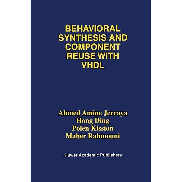 Behavioral Synthesis and Component Reuse with VHDL, Ahmed Amine Jerraya, Hong Ding, Polen Kission, Maher Rahmouni