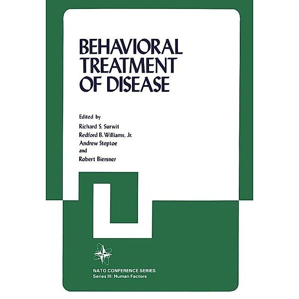 Behavioral Treatment of Disease / Nato Conference Series Bd.19, Richard S. Surwit, NATO Symposium on Behavioral Medicine, North Atlantic Treaty Organization Scientific Affairs Division