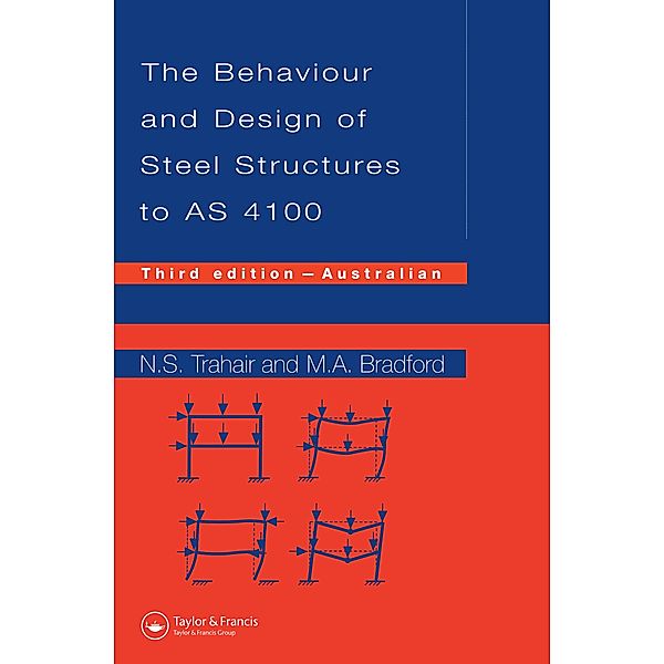 Behaviour and Design of Steel Structures to AS4100, Nick Trahair, Mark A Bradford