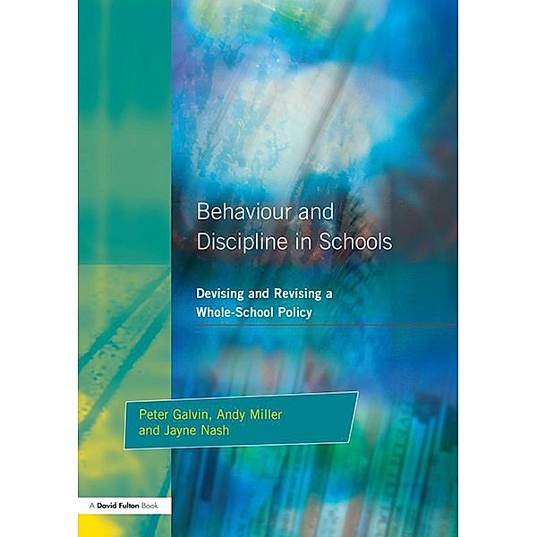 Behaviour and Discipline in Schools, Peter Galvin, Jayne Nash, Andy Miller
