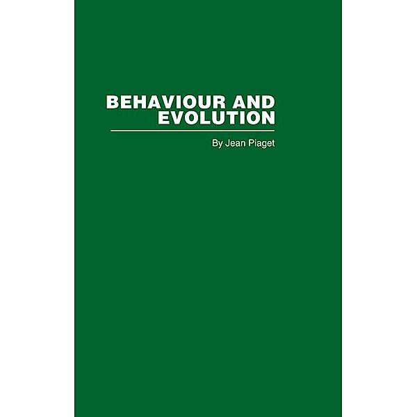 Behaviour and Evolution, Jean Piaget