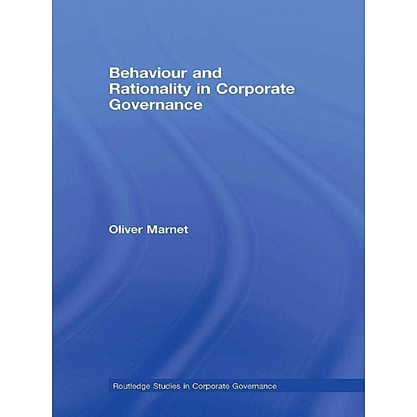 Behaviour and Rationality in Corporate Governance, Oliver Marnet