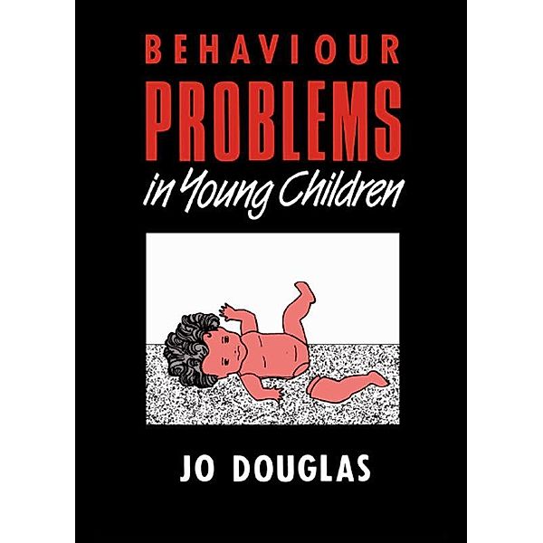 Behaviour Problems in Young Children, Jo Douglas