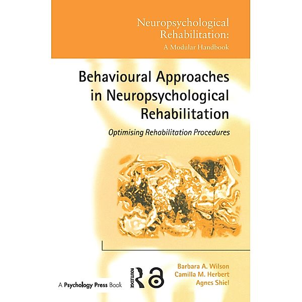 Behavioural Approaches in  Neuropsychological Rehabilitation, Barbara A. Wilson, Camilla M. Herbert, Agnes Shiel