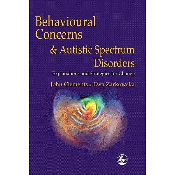 Behavioural Concerns and Autistic Spectrum Disorders, John Clements, Ewa Zarkowska