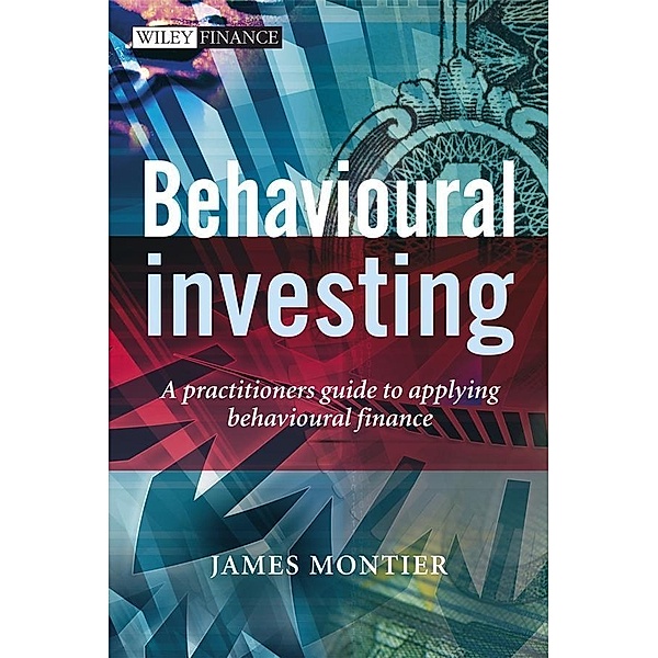 Behavioural Investing / Wiley Finance Series, James Montier