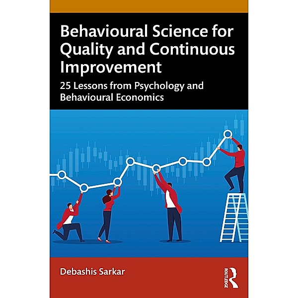 Behavioural Science for Quality and Continuous Improvement, Debashis Sarkar