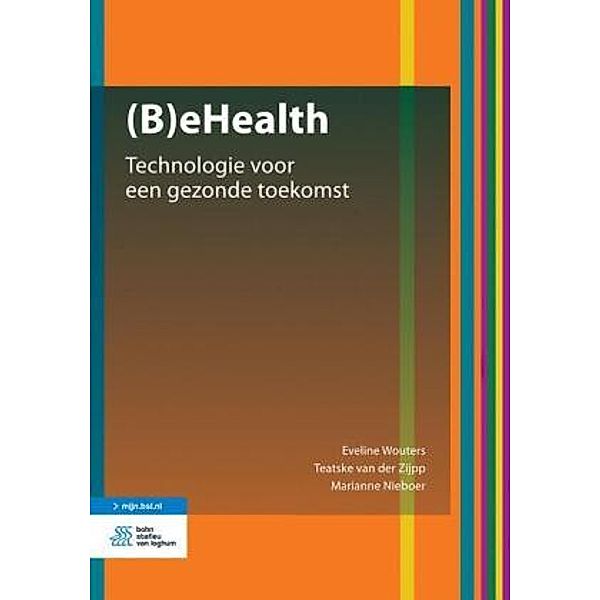 (B)eHealth, m. 1 Buch, m. 1 Beilage, Eveline Wouters, Teatske van der Zijpp, Marianne Nieboer