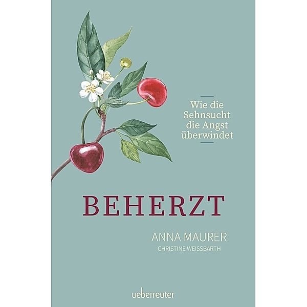 Beherzt, Anna Maurer, Christine Weissbarth