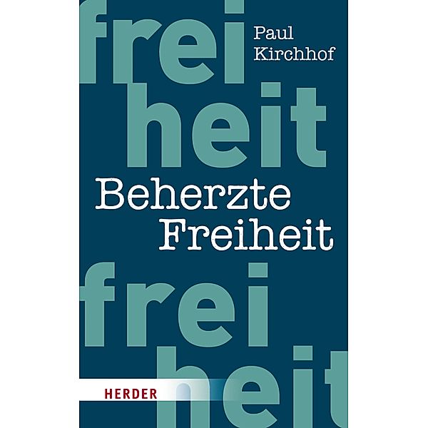 Beherzte Freiheit, Paul Kirchhof