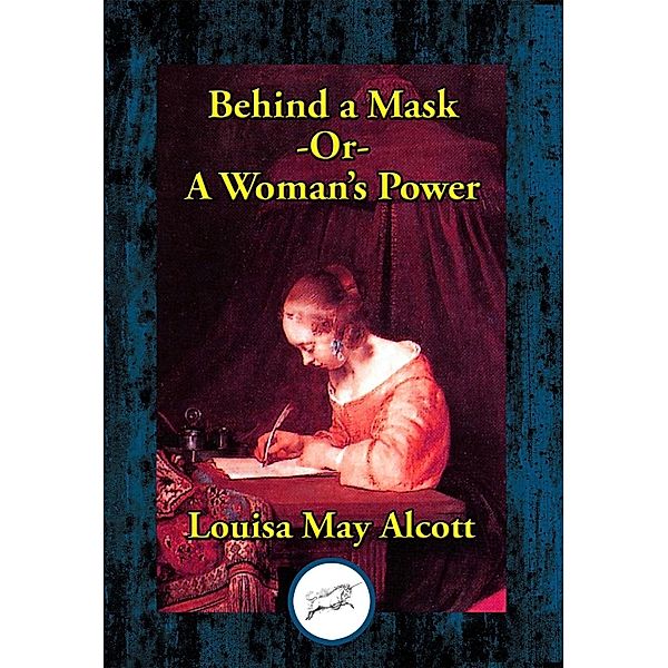 Behind a Mask / Dancing Unicorn Books, Louisa May Alcott