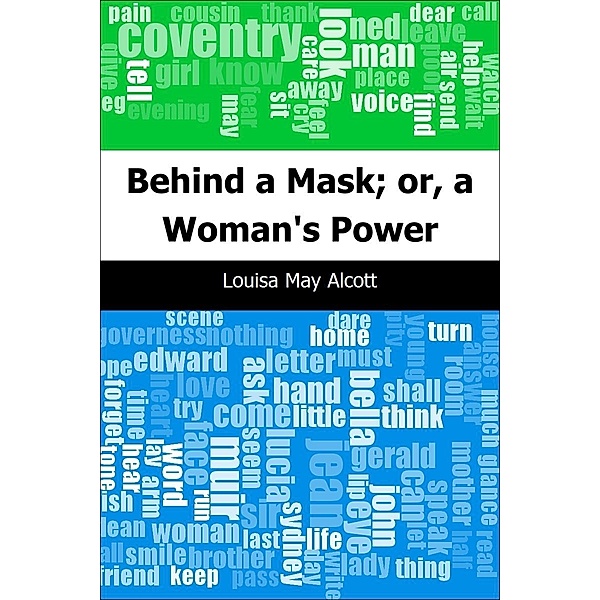 Behind a Mask; or, a Woman's Power / Trajectory Classics, Louisa May Alcott