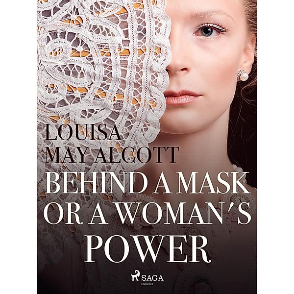 Behind a Mask, or a Woman's Power / World Classics, Louisa May Alcott