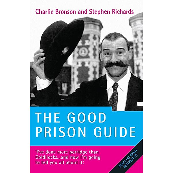 Behind Bars - Britain's Most Notorious Prisoner Reveals What Life is Like Inside, Charles Bronson