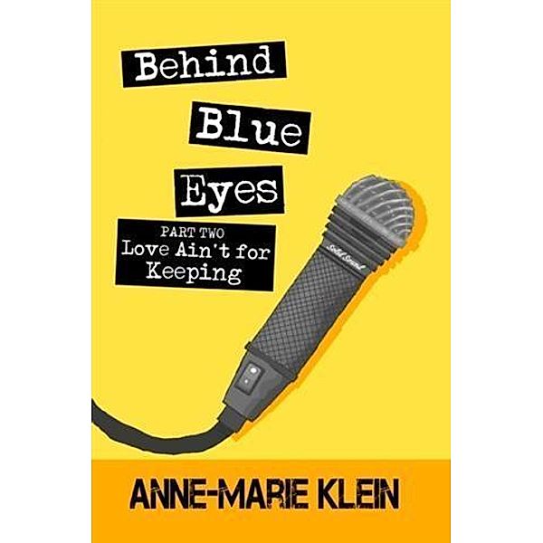 Behind Blue Eyes: Love Ain't for Keeping, Anne-Marie Klein