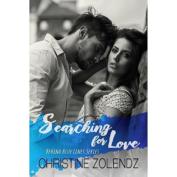 Behind Blue Lines: Searching For Love (Behind Blue Lines, #2), Christine Zolendz