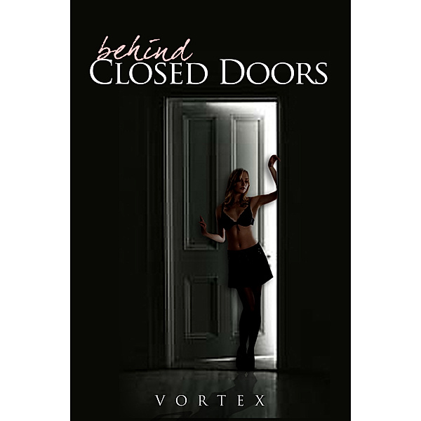 Behind Closed Doors, Vortex