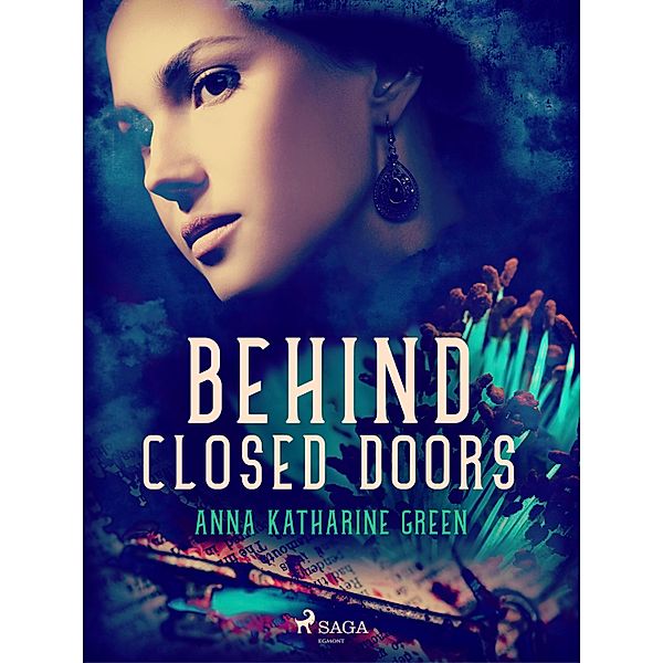 Behind Closed Doors, Anna Katharine Green